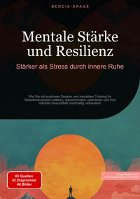 Mentale Stärke und Resilienz: Stärker als Stress durch innere Ruhe - Bendis A. I. Saage - Deutschland - E-Book