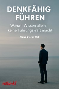 Denkfähig führen - Klaus-Dieter Thill - E-Book