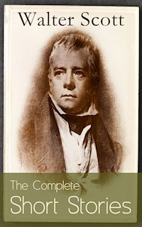 The Complete Short Stories of Sir Walter Scott - Walter Scott - E-Book