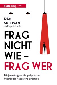 Frag nicht wie – frag wer! - Dan Sullivan - E-Book