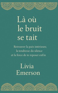 Là où le bruit se tait - Livia Emerson - E-Book