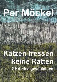 Katzen fressen keine Ratten - Per Möckel - E-Book