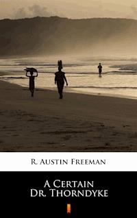 A Certain Dr. Thorndyke - R. Austin Freeman - E-Book