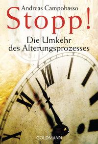 Stopp! Die Umkehr des Alterungsprozesses - Andreas Campobasso - E-Book