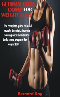 German Body Comp for Weight Loss - Bernard Ray - E-Book
