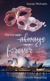 Never say always and forever - Danae Michaelis - E-Book