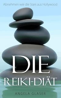 Die Reiki-Diät - Angela Glaser - E-Book