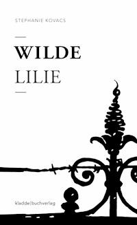 Wilde Lilie - Stephanie Kovacs - E-Book