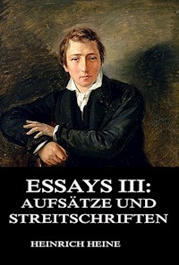 Essays III: Aufsätze und Streitschriften - Heinrich Heine - E-Book