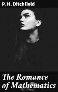 The Romance of Mathematics - P. H. Ditchfield - E-Book