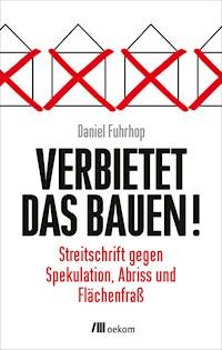Verbietet das Bauen! - Daniel Fuhrhop - E-Book
