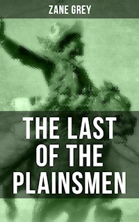 THE LAST OF THE PLAINSMEN - Zane Grey - E-Book