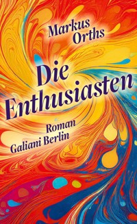 Die Enthusiasten - Markus Orths - E-Book