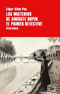Los misterios de Auguste Dupin, el primer detective - Edgar Allan Poe - E-Book
