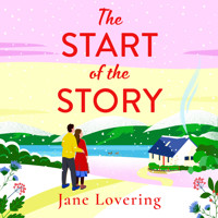 Start of the Story - A BRAND NEW beautifully uplifting romance from Jane Lovering for 2024 (Unabridged) - Jane Lovering - Hörbuch