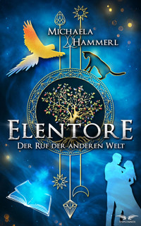 Elentore - Der Ruf der anderen Welt - Michaela Hammerl - E-Book