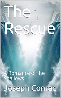 The Rescue: A Romance of the Shallows - Joseph Conrad - E-Book