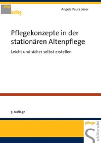 Pflegekonzepte in der stationären Altenpflege - Angela Paula Löser - E-Book