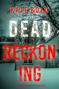 Dead Reckoning (A Kelsey Hawk FBI Suspense Thriller—Book Two) - Kate Bold - E-Book