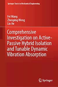 Comprehensive Investigation on Active-Passive Hybrid Isolation and Tunable Dynamic Vibration Absorption - Fei Wang - E-Book