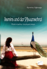 Samira und der Pfauenschrei - Gerwine Ogbuagu - kostenlos E-Book