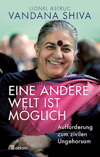 Eine andere Welt ist möglich - Vandana Shiva - E-Book