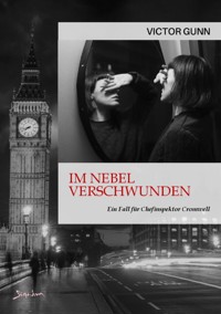 IM NEBEL VERSCHWUNDEN - EIN FALL FÜR CHEFINSPEKTOR CROMWELL - Victor Gunn - E-Book