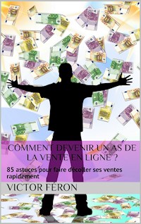 Comment devenir un as de la vente en ligne ? - Victor Féron - E-Book