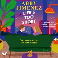 Life's Too Short - Abby Jimenez - Hörbuch