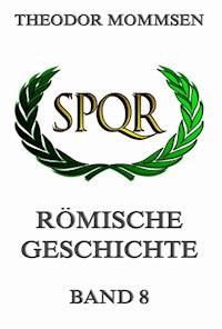 Römische Geschichte, Band 8 - Theodor Mommsen - E-Book