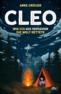 Cleo – Wie ich aus Versehen die Welt rettete - Anne Gröger - E-Book