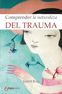 Comprender la naturaleza del trauma - Judith Roig - E-Book