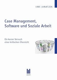 Case Management, Software und Soziale Arbeit - Uwe Janatzek - E-Book