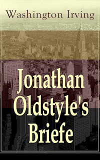 Jonathan Oldstyle's Briefe - Washington Irving - E-Book