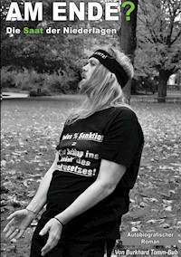 Am Ende? - Burkhard Tomm-Bub - E-Book