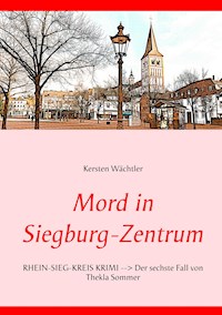 Mord in Siegburg-Zentrum - Kersten Wächtler - E-Book