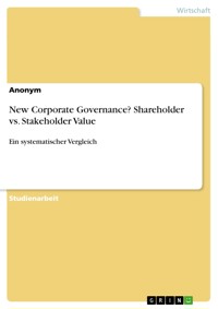 New Corporate Governance? Shareholder vs. Stakeholder Value - - E-Book