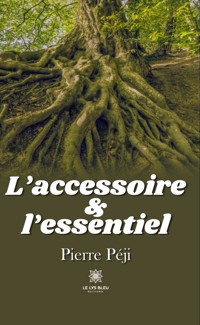 L’accessoire et l’essentiel - Pierre Péji - E-Book