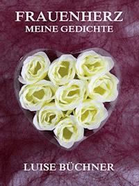 Frauenherz - Meine Gedichte - Luise Büchner - E-Book