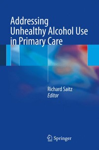 Addressing Unhealthy Alcohol Use in Primary Care -  - E-Book