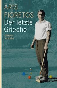 Der letzte Grieche - Aris Fioretos - E-Book