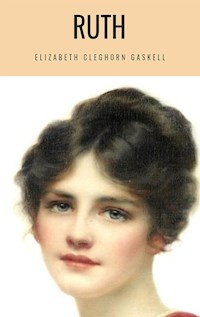 Ruth - Elizabeth Cleghorn Gaskell - E-Book