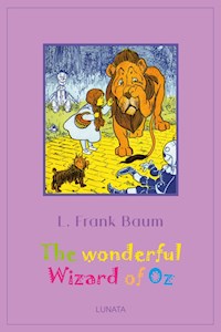 The Wonderful Wizard of Oz - Lyman Frank Baum - E-Book