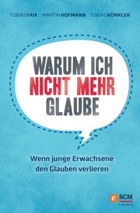 Warum ich nicht mehr glaube - Tobias Faix - E-Book