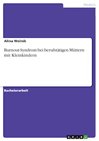 Burnout-Syndrom bei berufstätigen Müttern mit Kleinkindern - Alina Wolnik - E-Book