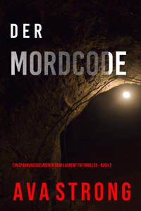 Der Mordcode (Ein spannungsgeladener Remi Laurent FBI Thriller – Buch 2) - Ava Strong - E-Book