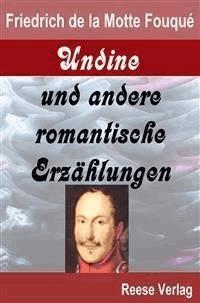 Undine und andere romantische Erzählungen - Friedrich De La Motte Fouqué - E-Book