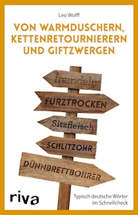 Von Warmduschern, Kettenretournierern und Giftzwergen - Leo Wolff - E-Book