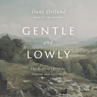 Gentle and Lowly - Dane Ortlund - Hörbuch
