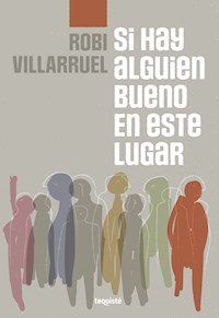 Si hay alguien bueno en este lugar - Robi Villarruel - E-Book